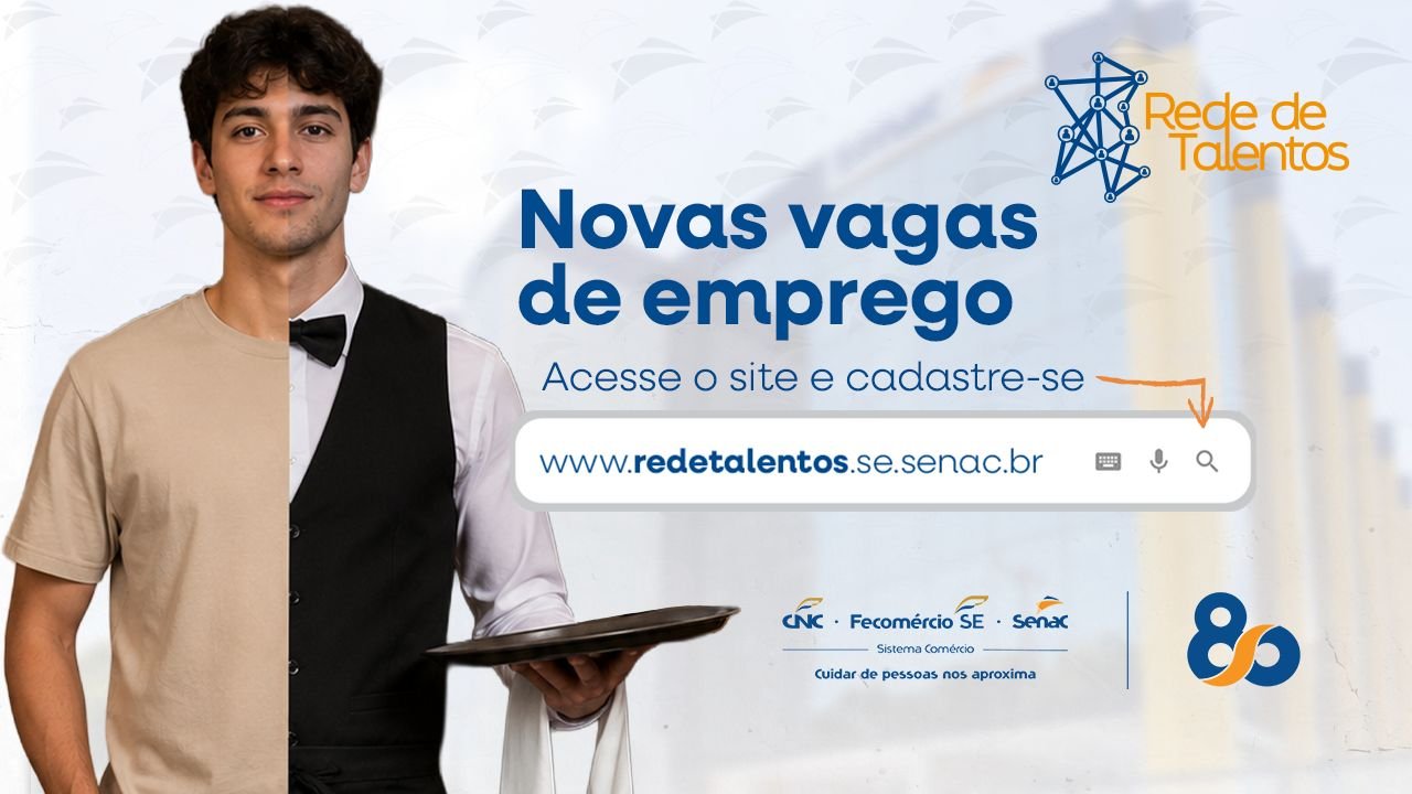 REDE DE TALENTOS DO SENAC OFERTA 41 VAGAS DE EMPREGO EM SERGIPE; EMPRESAS  DISPONIBILIZAM OPORTUNIDADES