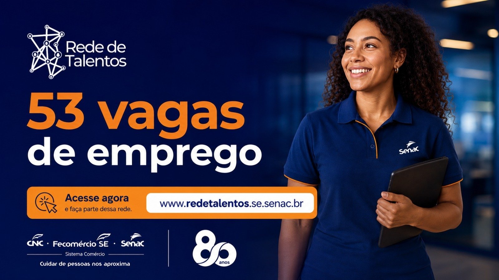 REDE DE TALENTOS DO SENAC OFERTA 53 OPORTUNIDADES DE TRABALHO PARA OS EGRESSOS NO ESTADO DE SERGIPE