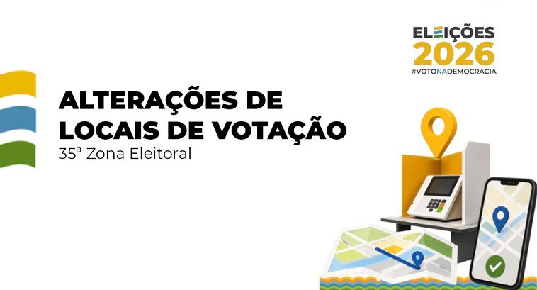 A 35ª ZONA ELEITORAL ALERTA OS ELEITORES SOBRE MUDANÇAS REFERENTES AOS LOCAIS DE VOTAÇÃO; CONFIRA AQUI